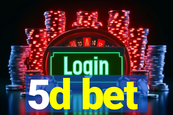 5d bet